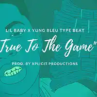 Picture for song 'Lil Baby Type Beat//True To The Game' by artist 'Xplicit Productions'