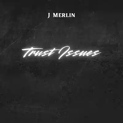 Picture for song 'Trust Issues' by artist 'J Merlin'