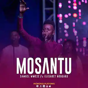 Picture for song 'MOSANTU by Samuel Mweze ft Elisabet Nøorgard' by artist 'Julien Namunesha Nash'