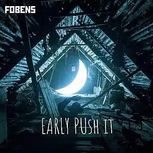 Picture for song 'EARLY PUSH IT' by artist 'FOBENS'