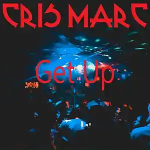 Picture for song 'Get Up' by artist 'Cris Marc'