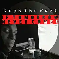 Picture for song 'If Tomorrow Never Comes' by artist 'Deph The Poet'