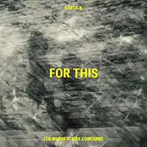 Picture for song 'For This (To Whom It May Concern) Instrumental' by artist 'Kayos K'
