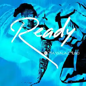 Picture for song 'Ready' by artist 'MandalazMusic'