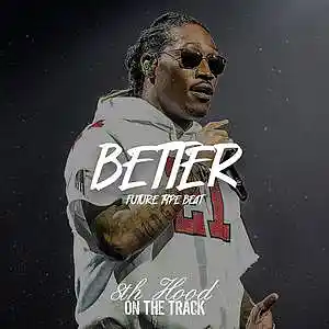 Picture for song 'Better - Future Type Beat' by artist '8th Hood'