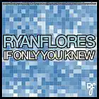 Picture for song 'If Only You Knew (Debut Single)' by artist 'Ryan Flores'