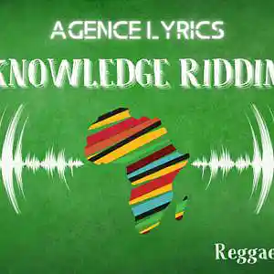 Picture for song 'KNOWLEDGE RIDDIM' by artist 'Agence Lyrics'