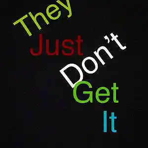 Picture for song 'They Just Don't Get It' by artist 'Real Whyte- aka da Whyte boii'