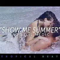 Picture for song ''Show Me Summer' - *HOT* TROPICAL EDM POP BEAT' by artist 'LiL Medic Beats'