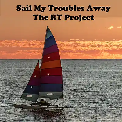 Picture for song 'Sail My Troubles Away' by artist 'The RT Project'