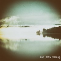 Picture for song 'astral roaming' by artist 'aum'