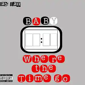 Picture for song 'Baby where the time go' by artist 'Baby blakk'