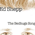 Picture for song 'The Bedbugs Song (quickndirty cut)' by artist 'Ed Shepp'