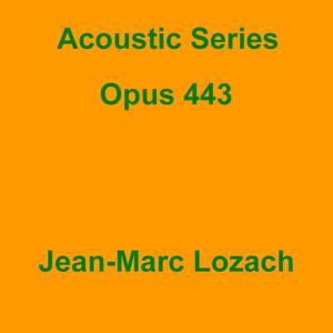 Picture for song 'Acoustic Series Opus 443' by artist 'Jean-Marc Lozach'