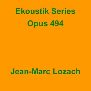 Picture for song 'Ekoustik Series Opus 494' by artist 'Jean-Marc Lozach'