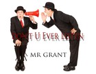 Picture for song 'Don't U Ever Listen' by artist 'Mr Grant'