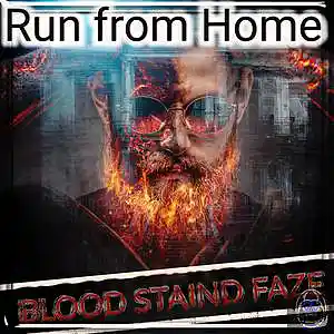 Picture for song 'Run from Home' by artist 'Blood Staind Faze'