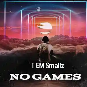 Picture for song 'No Games' by artist 'T EM Smallz'