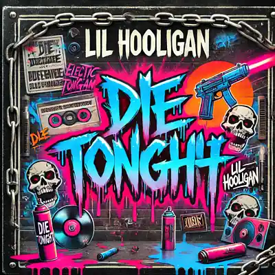 Picture for song 'Die Tonight - Lil Hooligan' by artist 'Lil Hooligan'