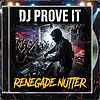 Picture for song 'Renegade Nutter' by artist 'dj Prove it'