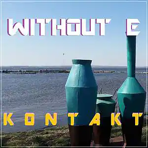 Picture for song 'K O N T A K T' by artist 'WITHOUT E'
