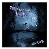Picture for song 'Still Of The Night' by artist 'Bob Forbes'