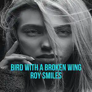 Picture for song 'Bird With A Broken Wing - Roy Smiles' by artist 'Roy Smiles'