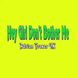 Picture for song 'Hey Girl Don't Bother Me' by artist 'Adrian Fraser UK'