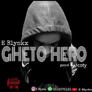 Picture for song 'E Blynkx -Ghetto_Hero Mixed By Coty-Ledon' by artist 'E blynkx'