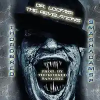 Picture for song 'Dr Loomis: The Revelations' by artist 'Thorobred Bangerz LLC'