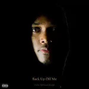 Picture for song 'Back Up Off Me' by artist 'Cedric Robinson Knight'
