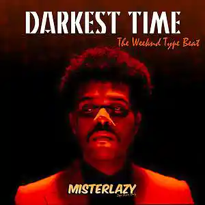 Picture for song 'Darkest Time *The Weeknd*' by artist 'Mister Lazy'