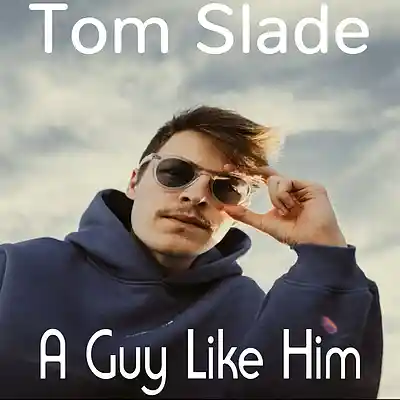 Picture for song 'A Guy Like Him' by artist 'Tom Slade'