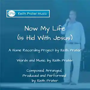Picture for song 'Now My Life' by artist 'Keith Prater'