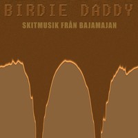 Picture for song 'Skitmusik fran Bajamajan' by artist 'Birdie Daddy'
