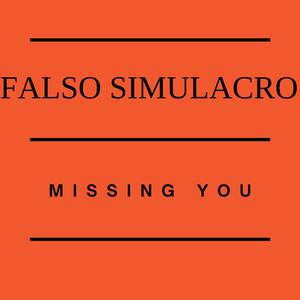 Picture for song 'Missing you' by artist 'Falso Simulacro'