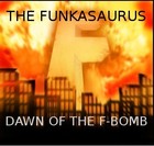 Picture for song 'DAWN of THE F BOMB' by artist 'MORRIS THE FUNKASAURUS'