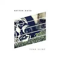 Picture for song 'Better Days (Prod. YUNG SLIM3)' by artist 'YUNG SLIM3'
