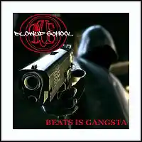 Picture for song 'BEATS IS GANGSTA' by artist 'BLOWUP SCHOOL'