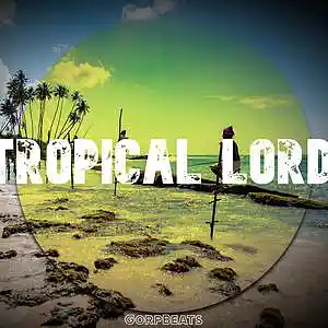 Picture for song 'Tropical Lord - GorpBeats' by artist 'GorpBeats'