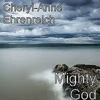 Picture for song 'Mighty God' by artist 'Cheryl-Anne Ehrenreich'
