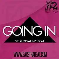 Picture for song 'GOING IN' by artist 'EAR 2 THA BEAT'