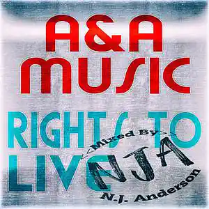 Picture for song 'Rights To Live A&A Music' by artist 'Songs Mixed By NJ Anderson'