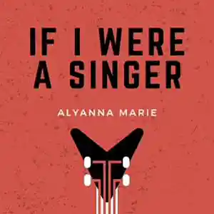 Picture for song 'If I were a singer' by artist 'Alyanna Marie'