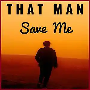 Picture for song 'Save Me' by artist 'That Man'