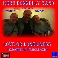 Picture for song 'Love Or Loneliness (K.Donnelly M.Holland)' by artist 'Kerr Donnelly Band'