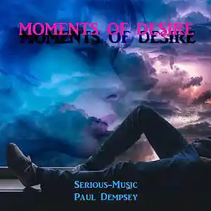 Picture for song 'Moments Of Desire feat. Paul Dempsey' by artist 'Serious-Music (Germany)'