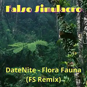 Picture for song 'DateNite - Flora Fauna (FS Remix) Metapop Competit' by artist 'Falso Simulacro'