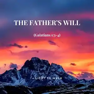 Picture for song 'The Fathers Will (Galatians 1:3-4)' by artist 'Light To Walk'