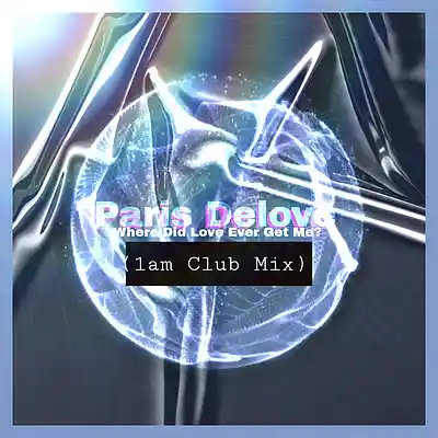 Picture for song 'Where Did Love Ever Get Me? (1am Club Mix)' by artist 'Paris Delove'